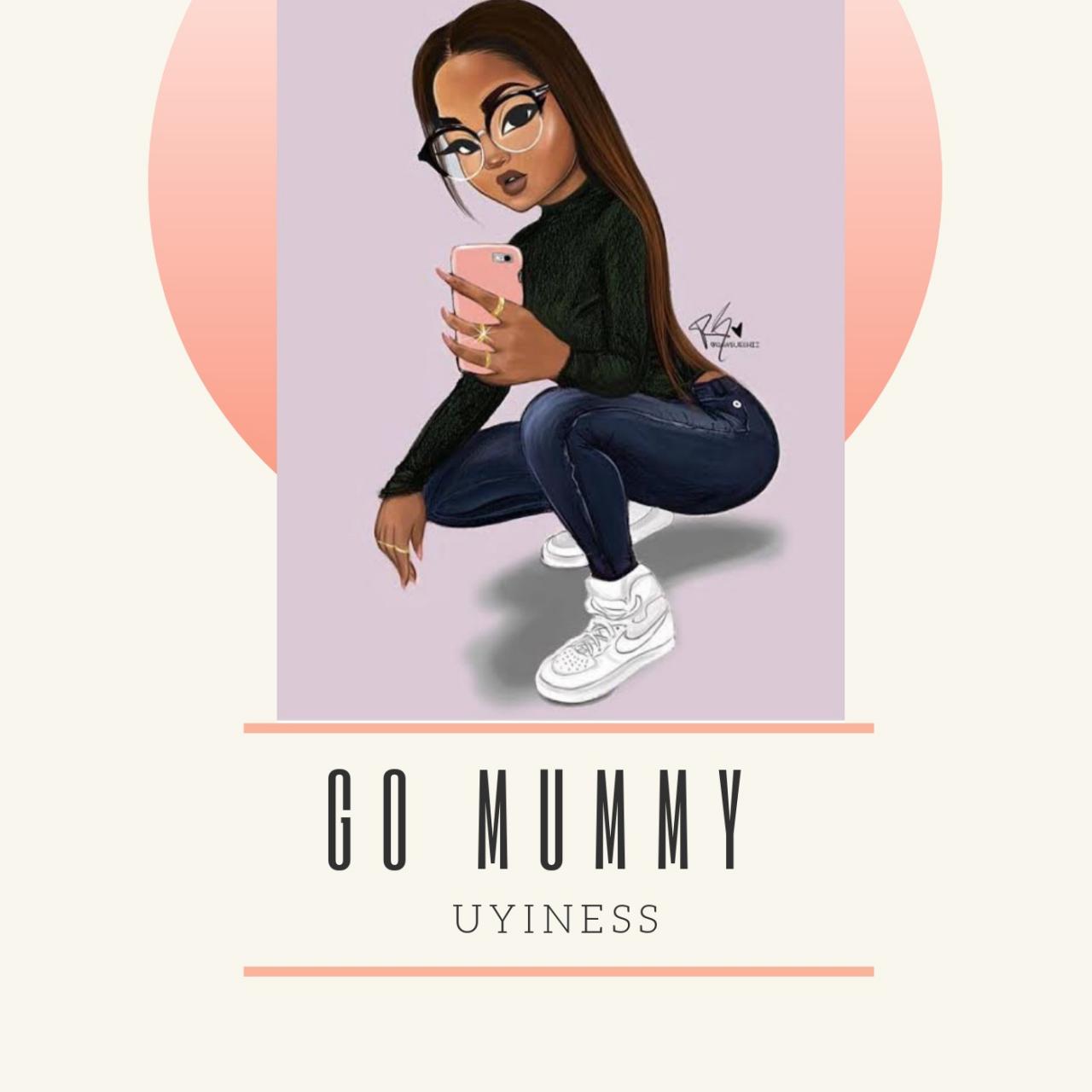 Uyiness - Go Mummy