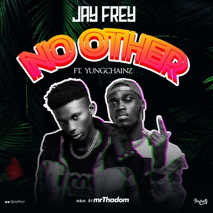 Jay Frey - No Other Ft Yungchainz