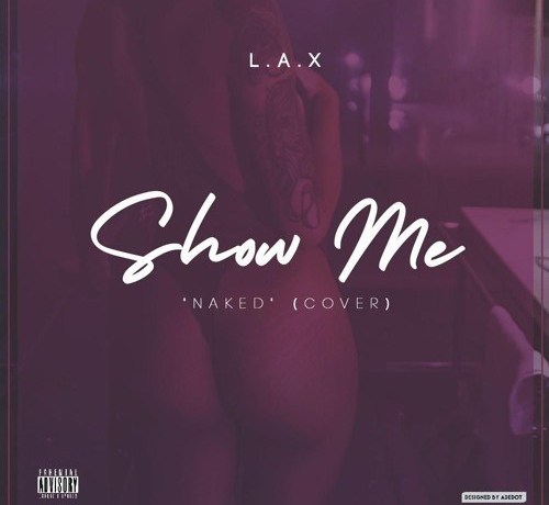 L.A.X – Show Me (Naked Cover)