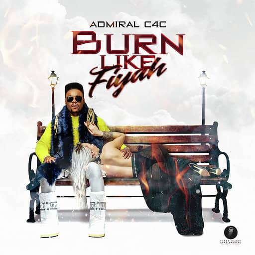 Admiral C4C - Burn Like Fiyah