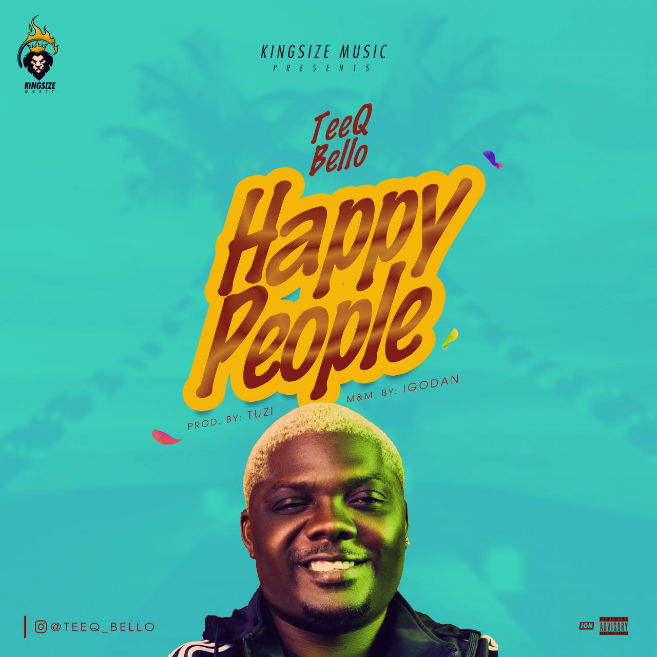 TeeQ Bello - Happy People (Prod. Tuzi)