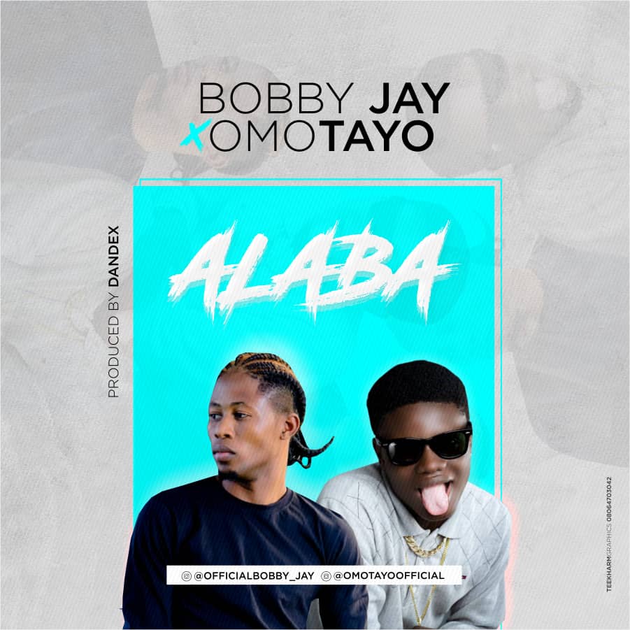 Bobby Jay ft. Omotayo - Alaba (Prod. by Dandex)