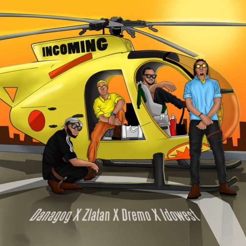 Danagog x Zlatan x Dremo x Idowest – Incoming