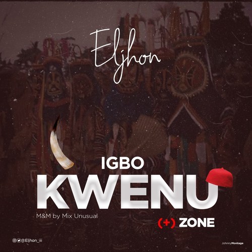 Eljhon - Igbo Kwenu + Zone