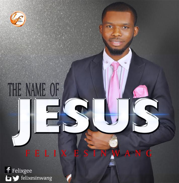 Felix Esinwang - The name of Jesus