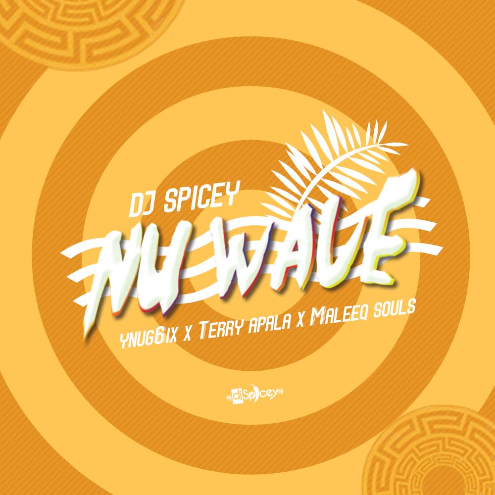 Dj Spicey x Yung6ix x Terry Apala x Maleek Souls - Nu Wave