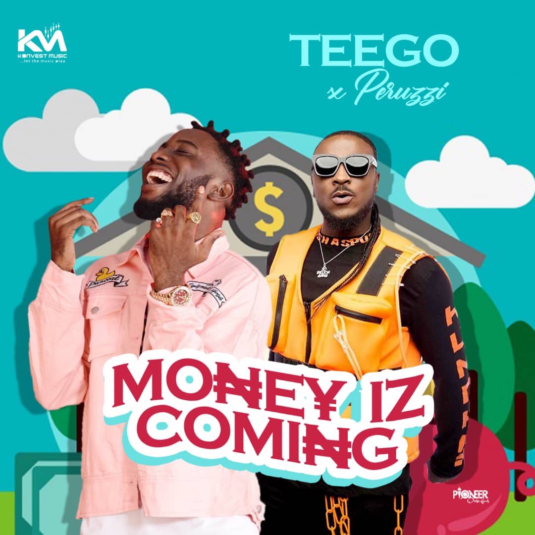 Teego Ft. Peruzzi - Money Iz Coming