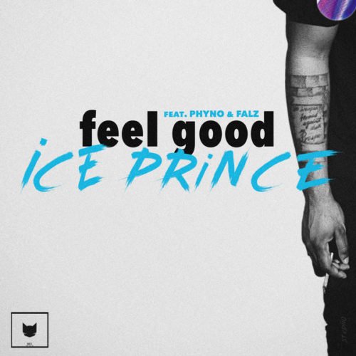 Ice Prince – Feel Good ft. Phyno x Falz