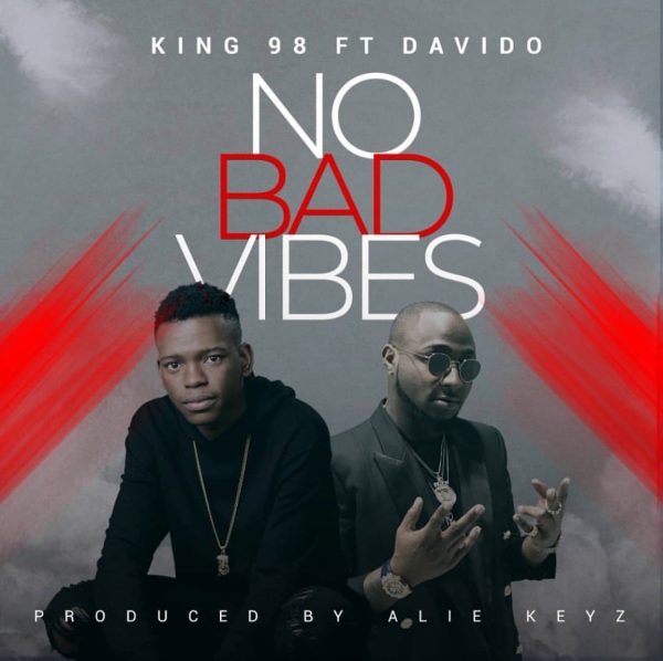 King98 ft. Davido — No Bad Vibes