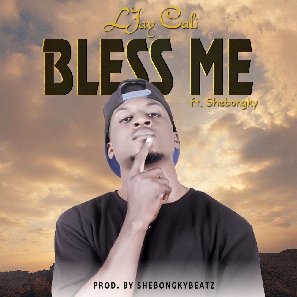 Ljay Cali – Bless Me ft. Shebongky