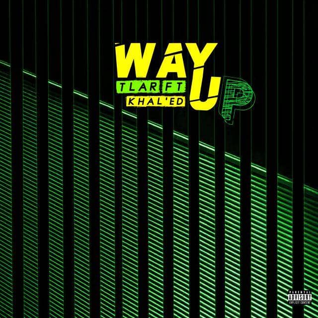 Tlar ft Khal'ed - Way Up
