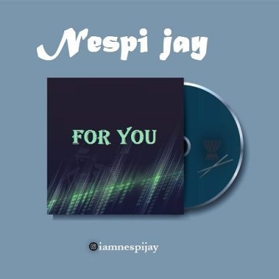 Nespijay - For You (Prod By Fizzy Beat)