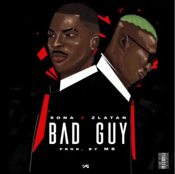 Sona – Bad Guy ft. Zlatan