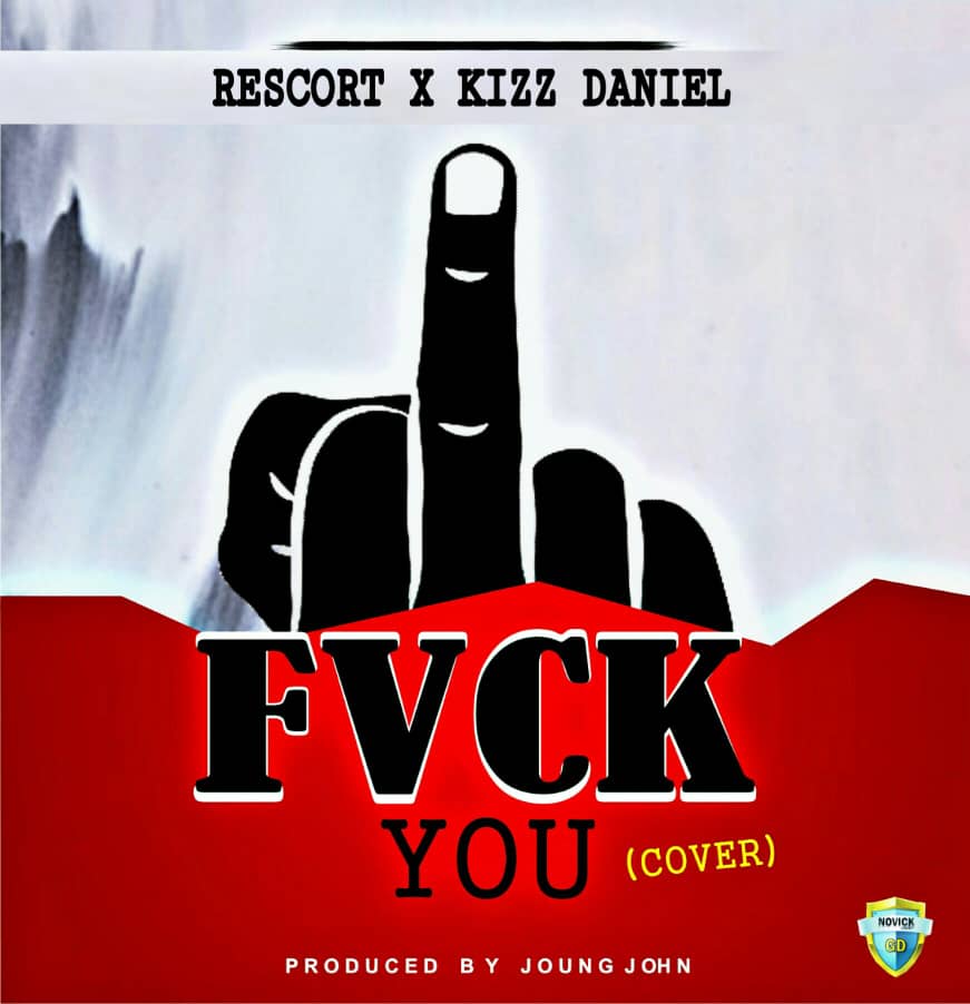 Rescort X Kizz Daniel - Fvck You (Cover)
