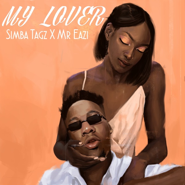Simba Tagz â My Lover ft. Mr Eazi