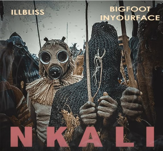 illBliss & Bigfootinyourface – Nkali