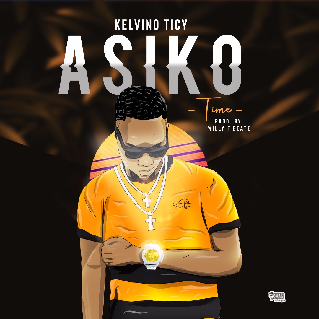 Kelvino Ticy - Asiko (Prod. Willy F)`