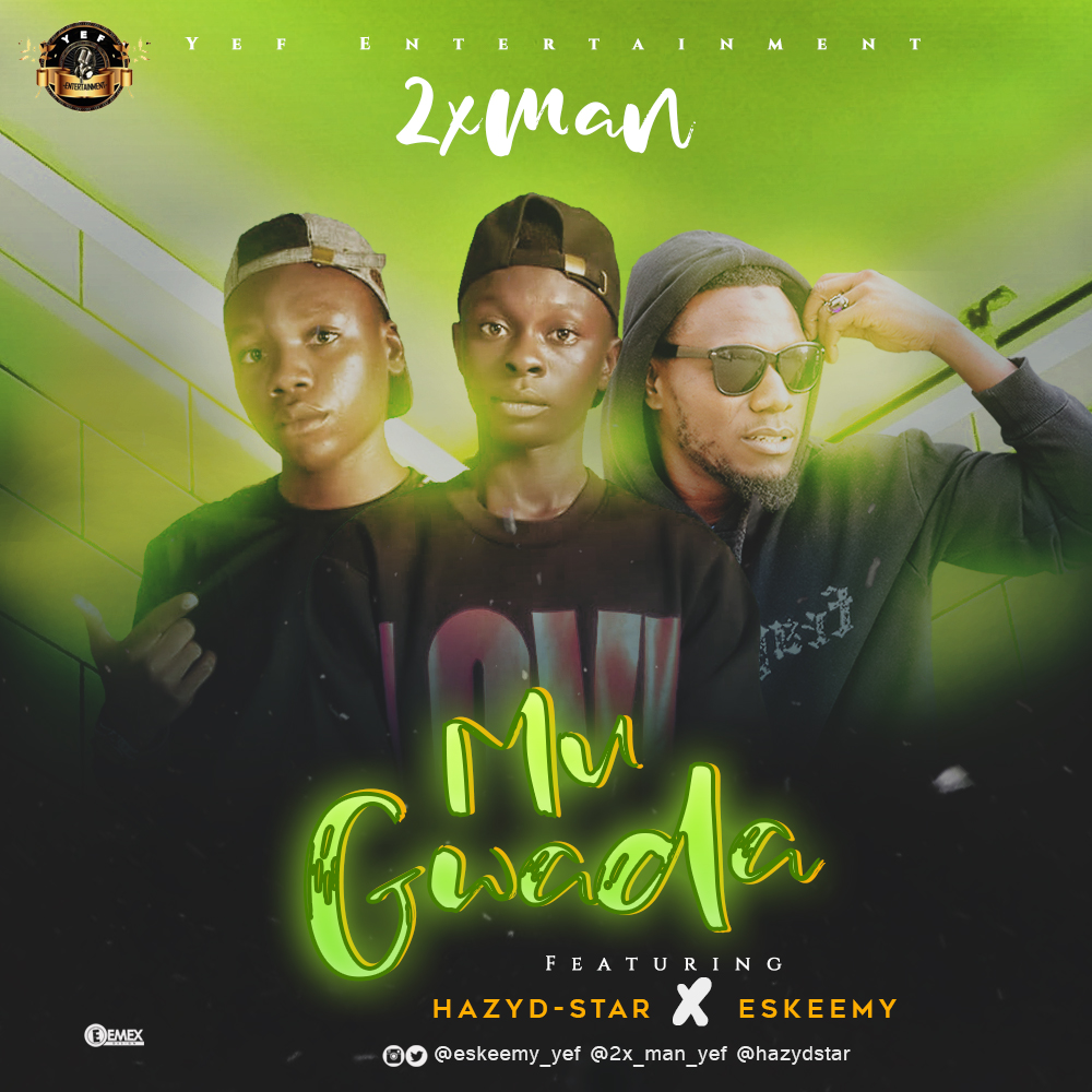 2Xman - Mu Gwada ft. Hazyd-star & Eskeemy