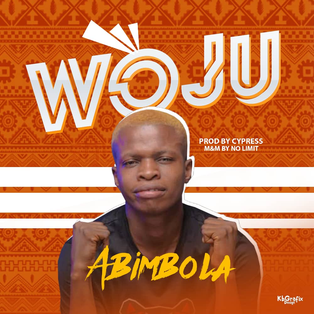 Abimbola - Woju (Prod. By No Limit & Cypress)