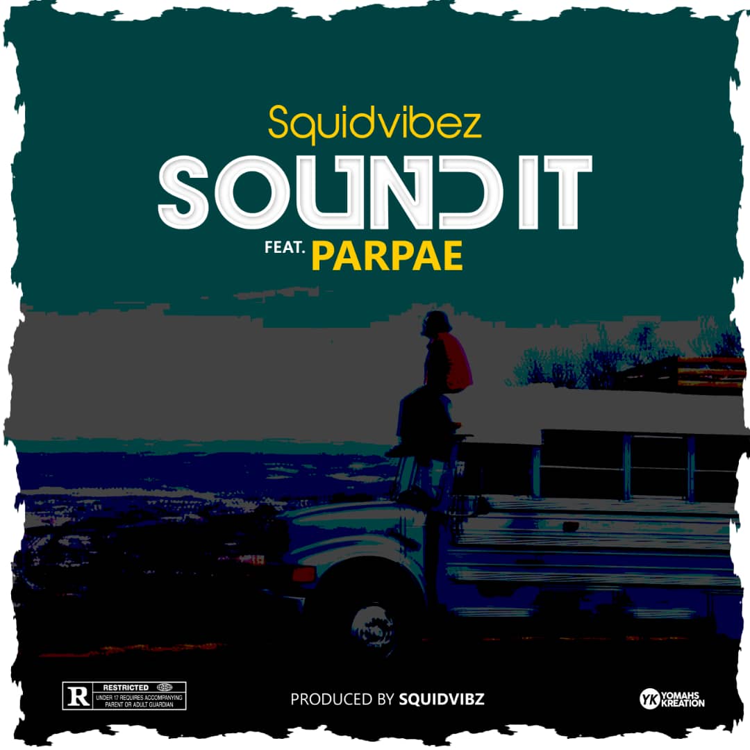 Squidvibez ft Parpae – Sound It (Prod. By Squidvibez)