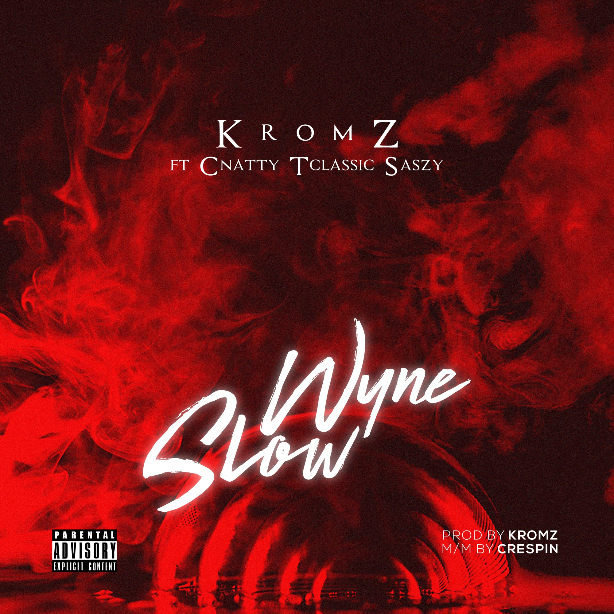 Kromz Ft. C Natty x T Classic x Sazzy - Wyne Slow