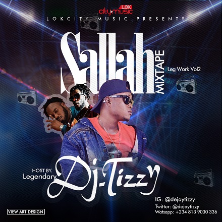 MIXTAPE: DJ Tizzy - Sallah Mix (Leg Work Vol. 2)