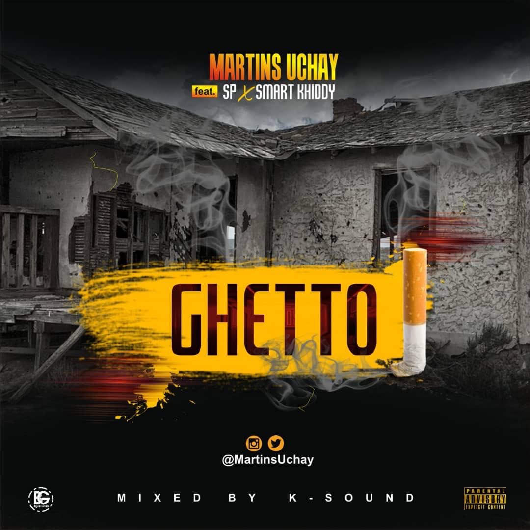 Martinz Uchay Ft. Sp & SmartKhiddy - Ghetto Artwork