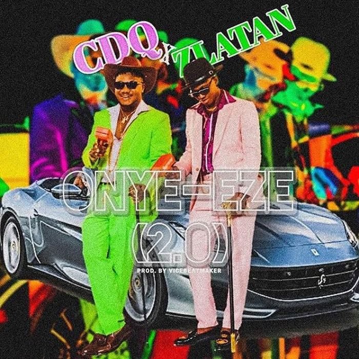 CDQ Ft. Zlatan – Onye Eze 2.0 (Remix)