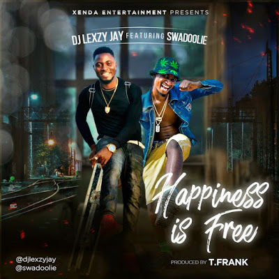 Dj Lexzy Jay Ft. Swadoolie - Happiness Is Free