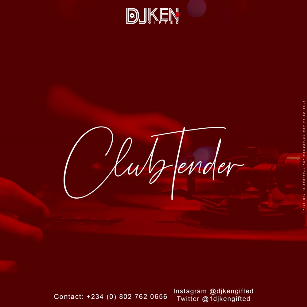 MIXTAPE: DJ Ken Gifted - ClubTender (Mix)