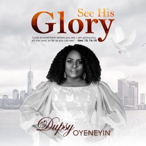 Dupsy Oyeneyin - See His Glory