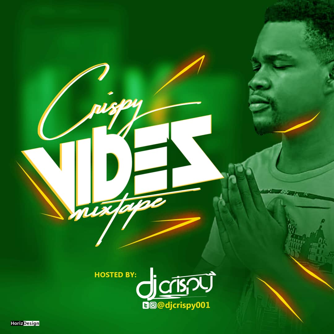 MIXTAPE: DJ Crispy – Crispy Vibes Mix