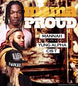 Manah - Mama Proud ft. Yung Alpha X Cis T