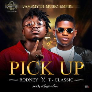 Rodney ft T-Classic - Pick Up