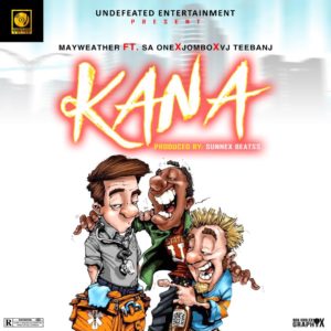 Mayweather Ft SA One X Jombo X VJ Teebanj - Kana