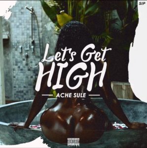 Ache Sule - Let Get High