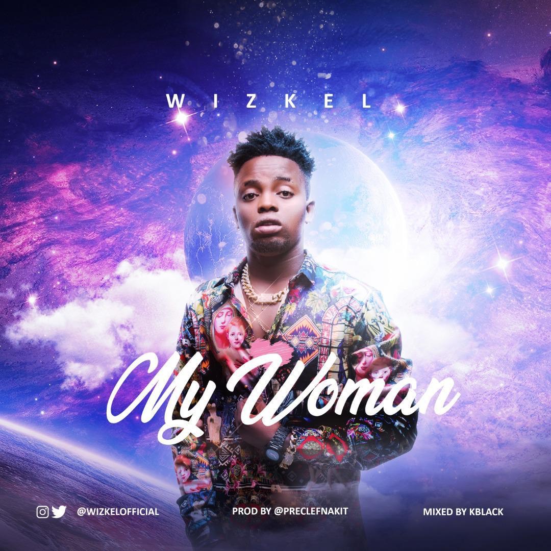 Wizkel – My Woman (Prod. Preclef)