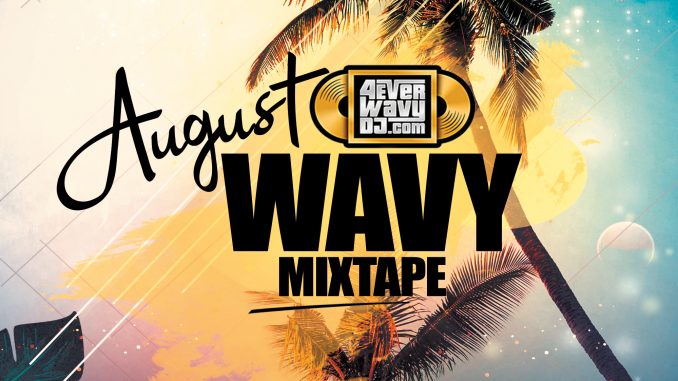 MIXTAPE: DJ Xbabz – August Wavy Mix