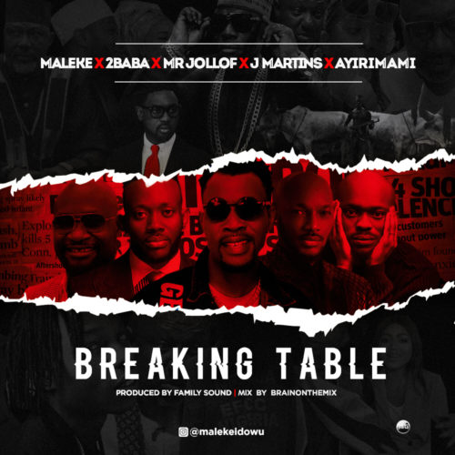 Maleke X 2Baba X Mr Jollof X J Martins X Ayirimami - Breaking Table