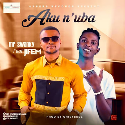 Mr Swanky - Aku n' Uba Ft. Jifem