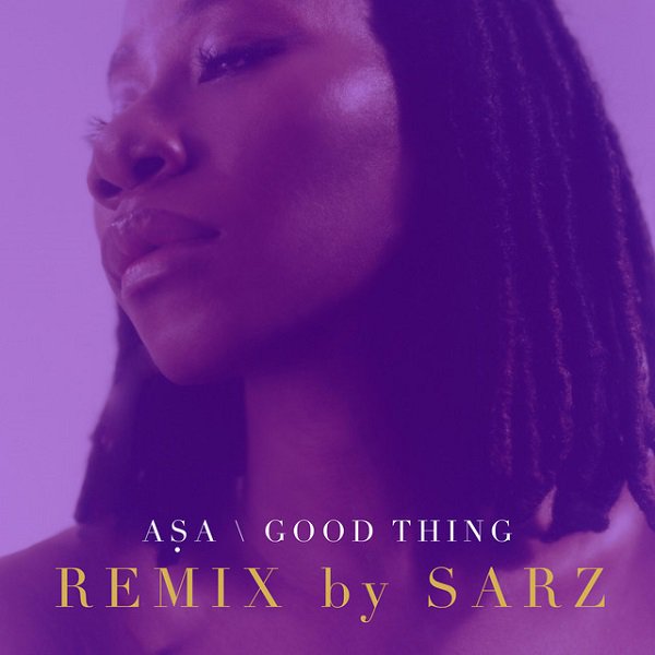 Asa x Sarz – Good Thing (Remix)