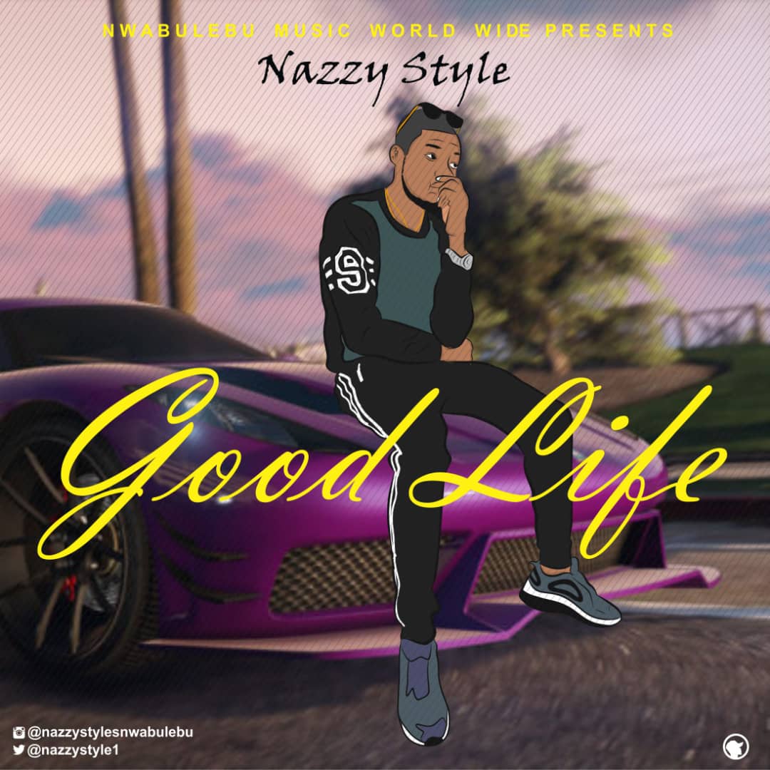 Nazzy Styles - Good Life