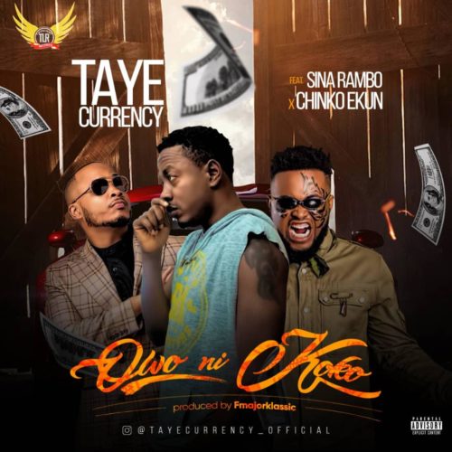 Taye Currency ft. Chinko Ekun & Sina Rambo – Owo Ni Koko