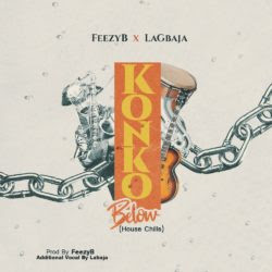 FeezyB x Lagbaja - Konko Below Remix (Prod by FeezyB)