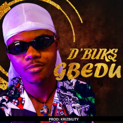 D’buks - Gbedu (Prod. by Krizbility)