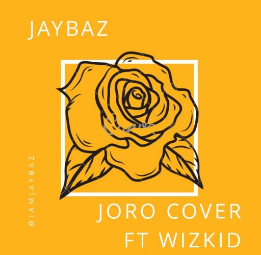 Jaybaz - Joro (Wizkid Joro Cover)