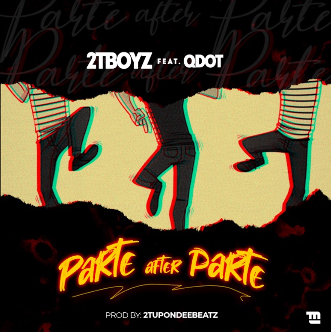 2T Boyz ft Qdot – Parte After Parte