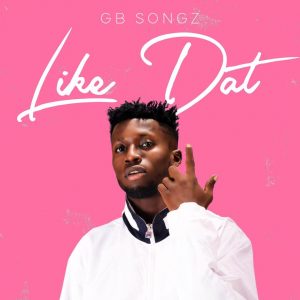 GB Songz - Like Dat 