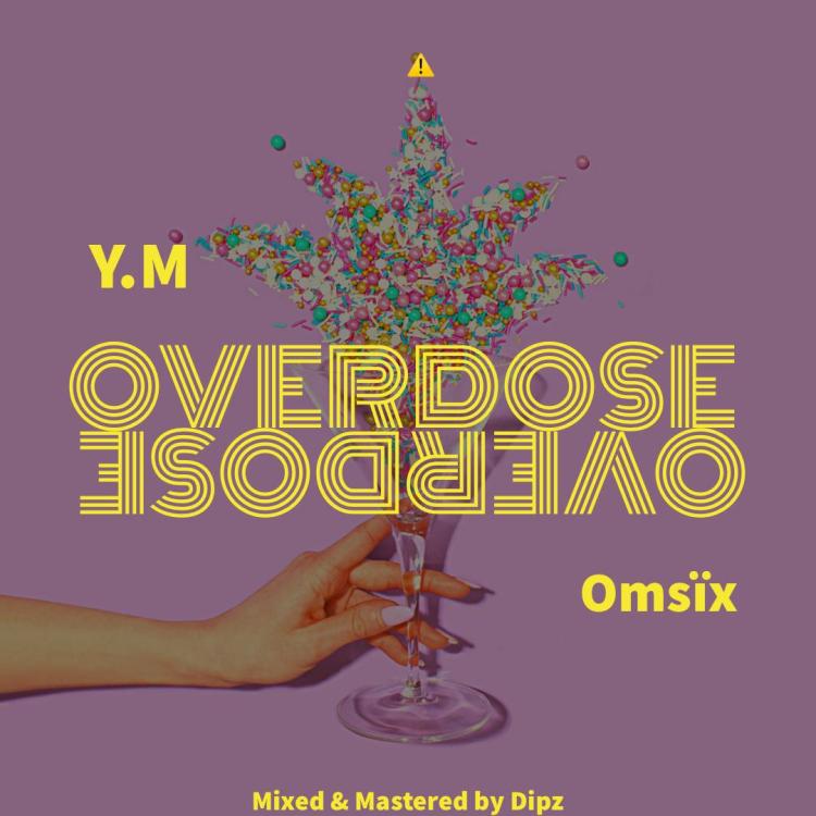Y.M Ft. Omsix - Overdose