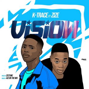 K Trace - Vision Ft. Zize 